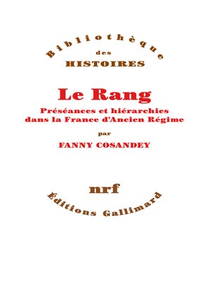 cover image of Le Rang. Préséances et hiérarchies dans la France d'Ancien Régime